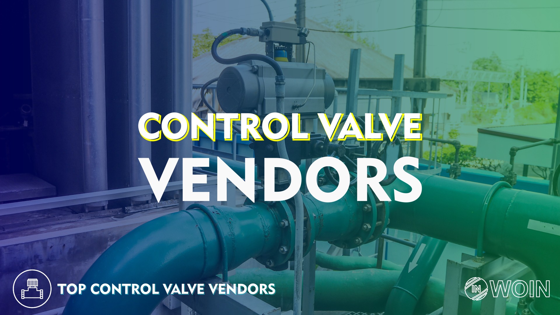 Top Control Valve Manufacturers in the World WOIN