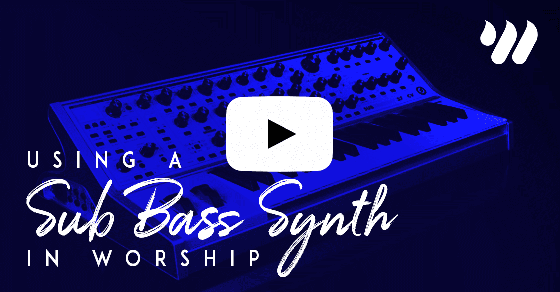 Using a Sub Bass Synth In Worship Worship Online