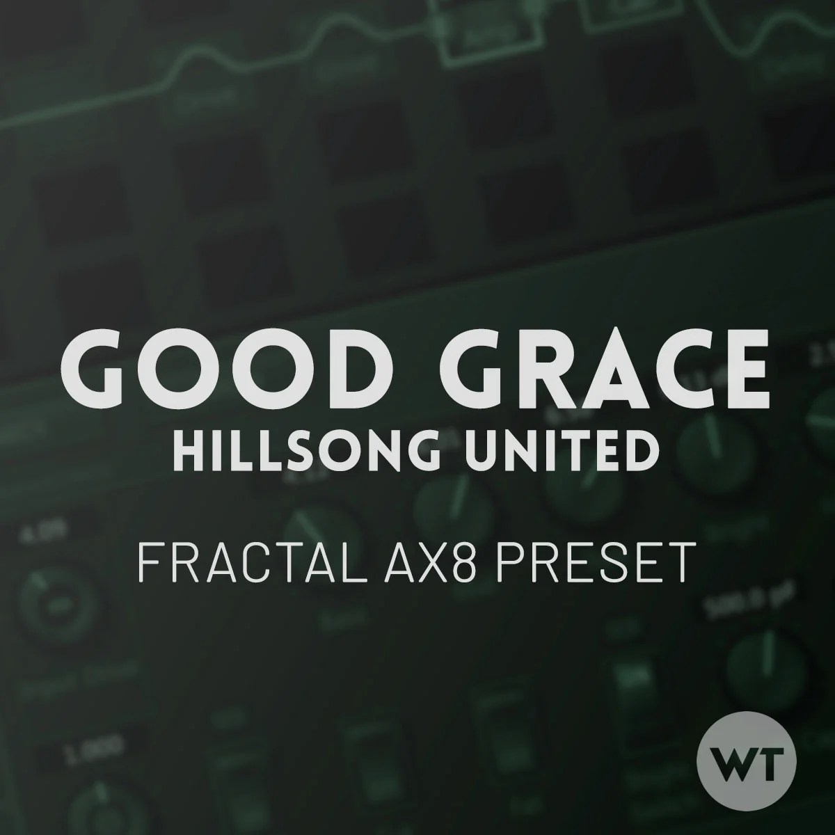 Good Grace Fractal AX8 Preset Worship Tutorials