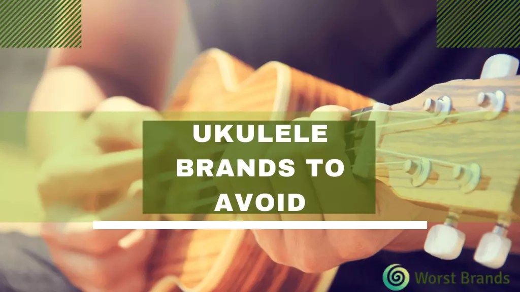 5 Worst Ukulele Brands to Avoid in 2024 Buyer's Guide Worst Brands