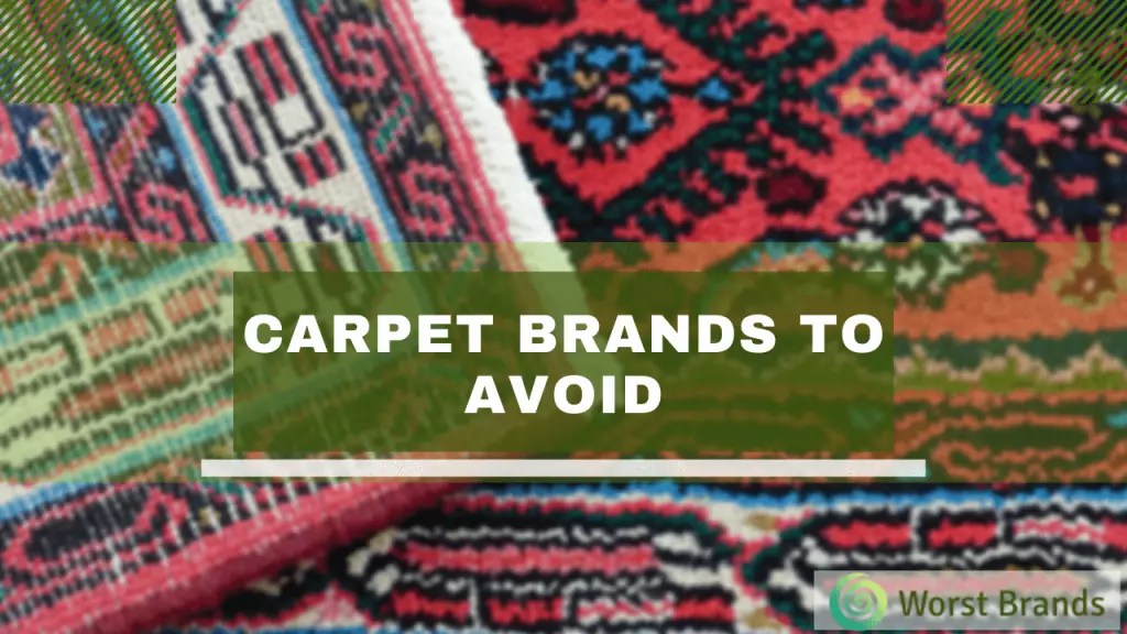 5 Carpet Brands to Avoid & 5 HighEnd Brands in 2024 Worst Brands