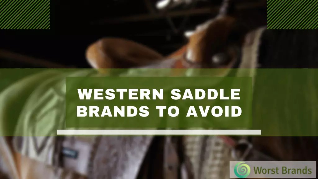 Western Saddle Brands to Avoid 2024 Worst Brands