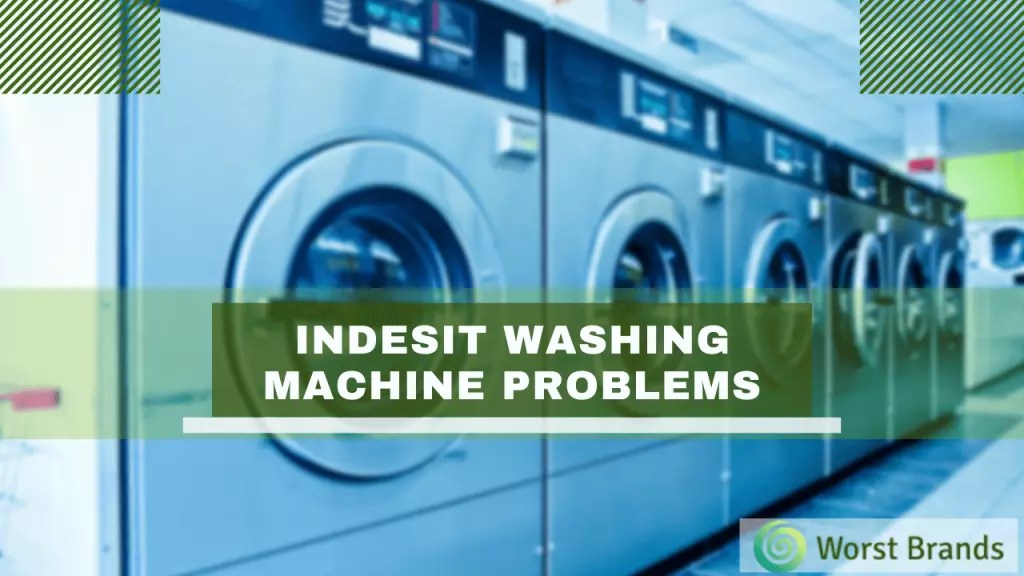 Indesit Washing Machine Problems & Troubleshooting Worst Brands