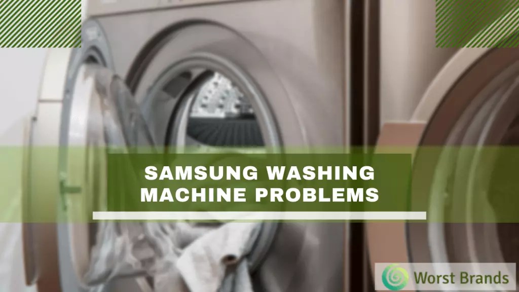 Samsung Washing Machine Problems and Troubleshooting Worst Brands