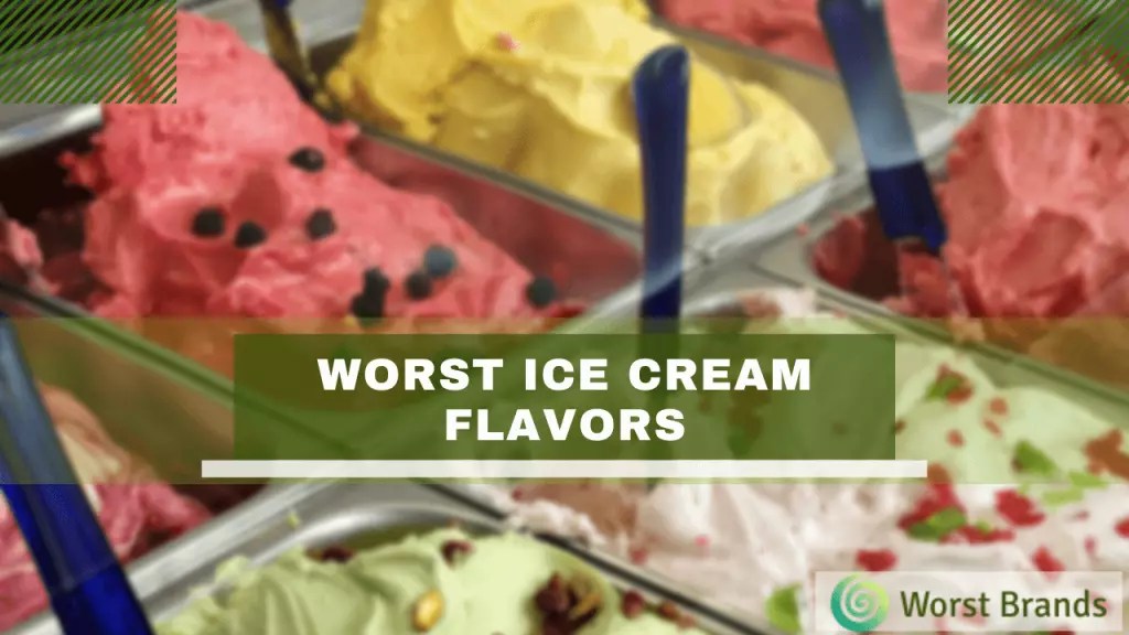 10 Worst Ice Cream Flavors Of All Time [Wierd & Bad] Worst Brands