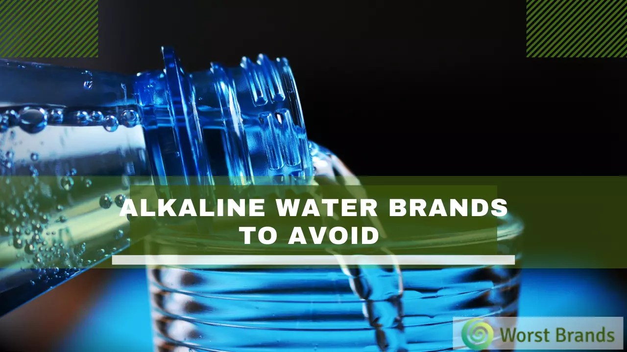 Alkaline Water Brands To Avoid 7 Worst Bottled Water Worst Brands