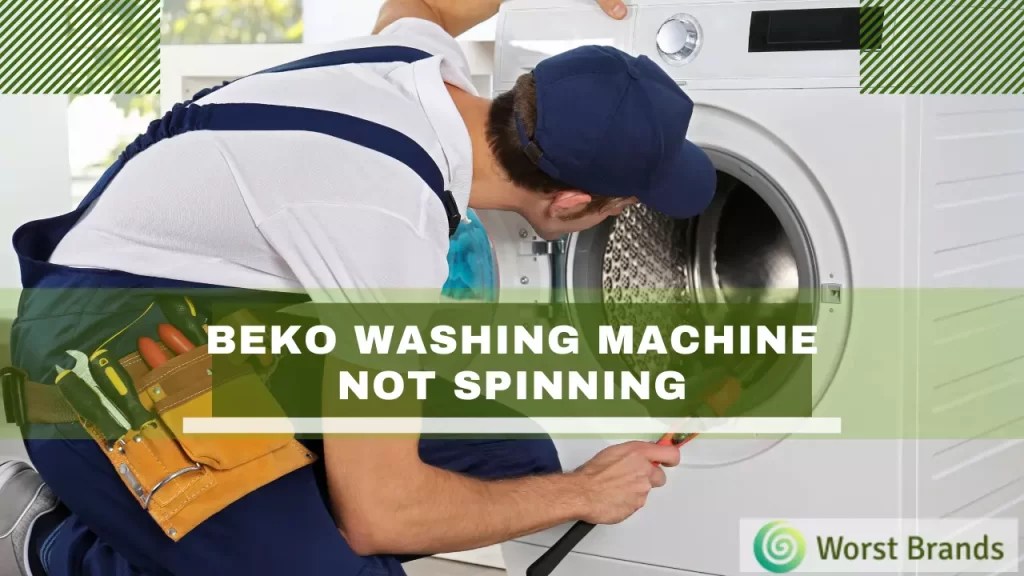Beko Washing Machine Not Spinning Worst Brands