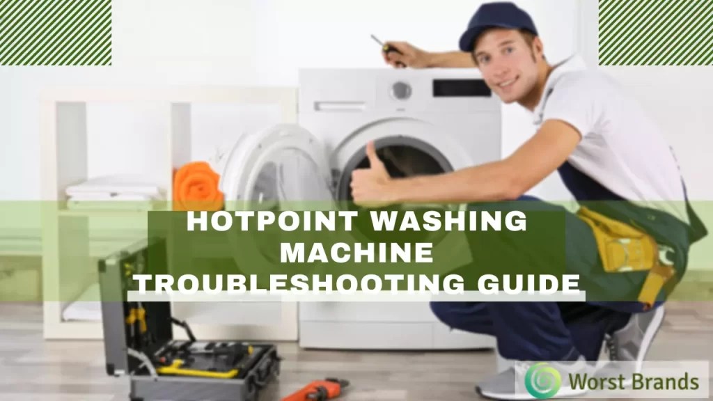 Hotpoint Washing Machine Troubleshooting Guide [Problem Solved] Worst