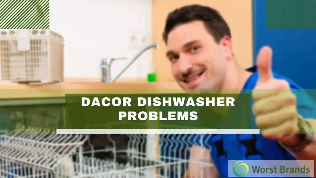 Dacor Dishwasher Problems & Troubleshooting Worst Brands
