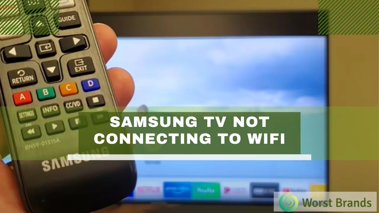 Samsung TV Not Connecting To WiFi [Problem Solved] Worst Brands