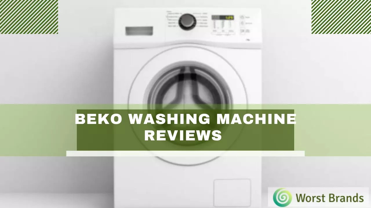 Beko Washing Machine Reviews 2024 [Are These Good?] Worst Brands