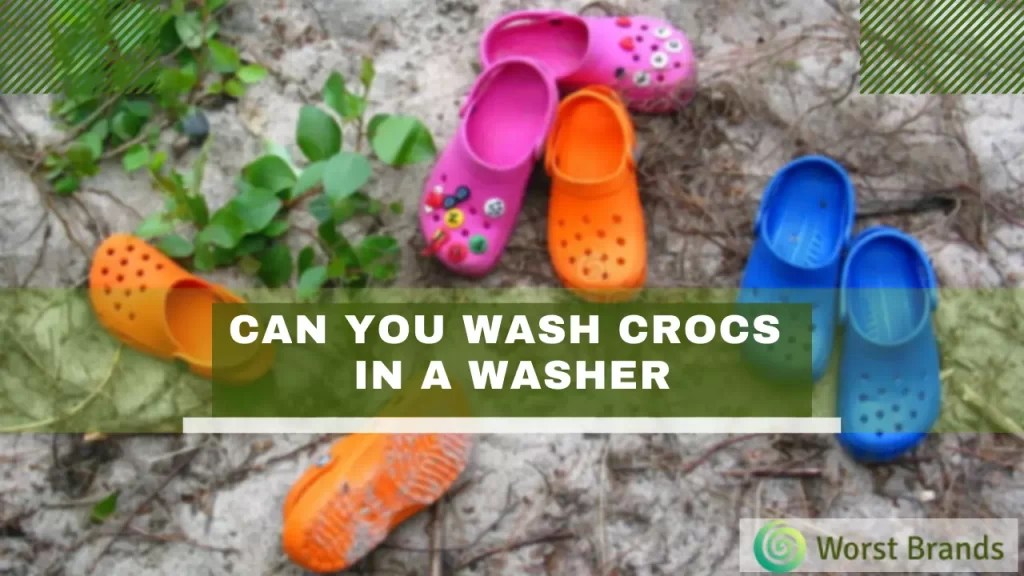 Can You Wash Crocs In The Washing Machine? Is It Safe? Worst Brands