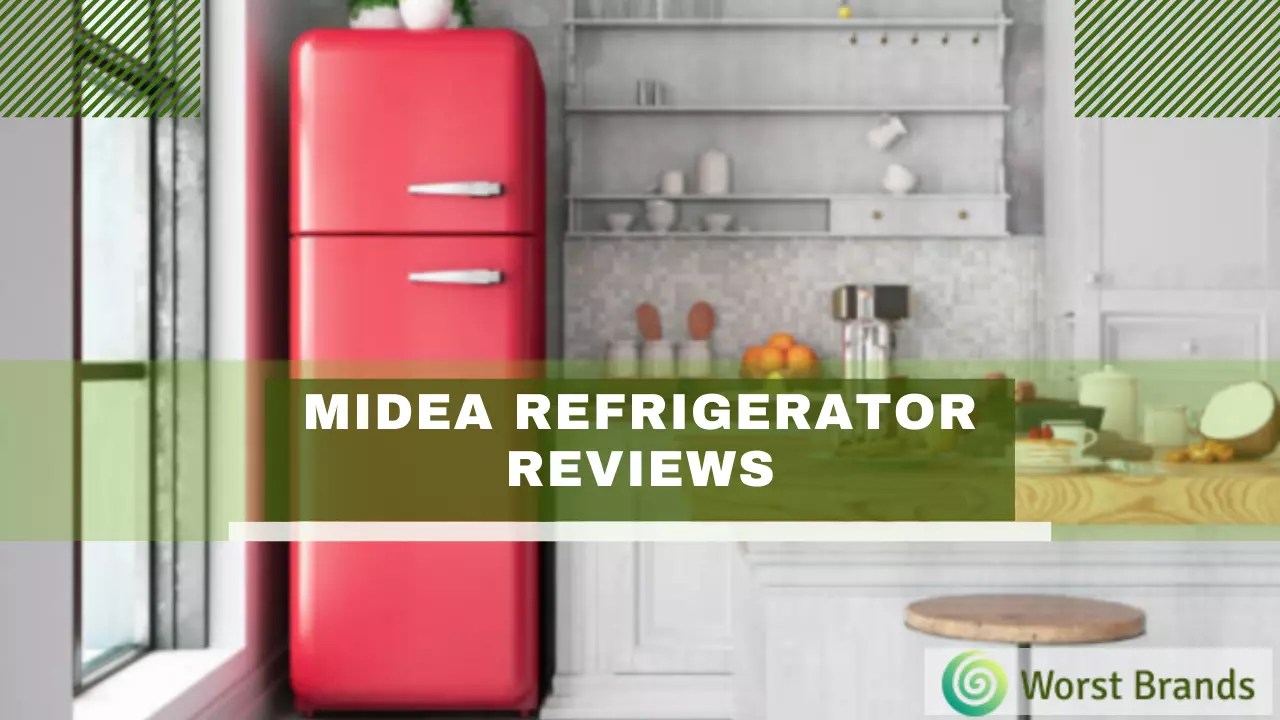 Midea Refrigerator Review 2023 Choose the Right Design Worst Brands