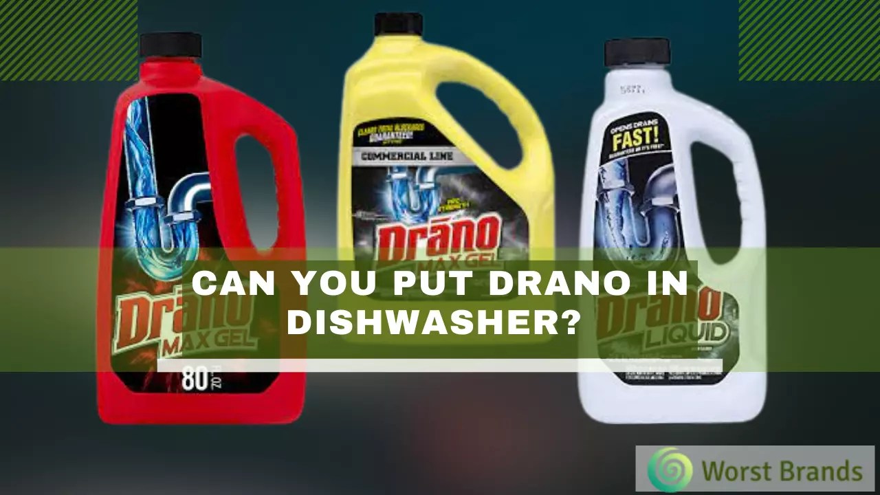 Can You Put Drano In Dishwasher? Yes or No? Worst Brands