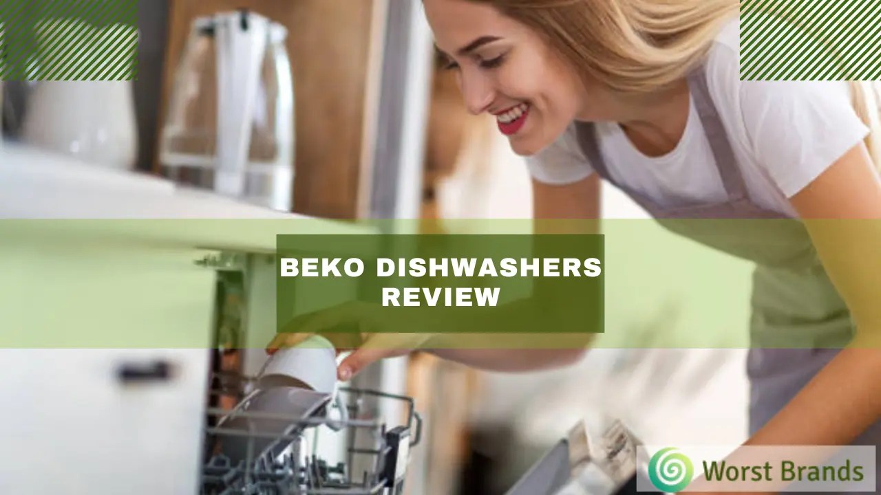 Beko Dishwasher Reviews 2024 [Price, Features, Drawbacks] Worst Brands