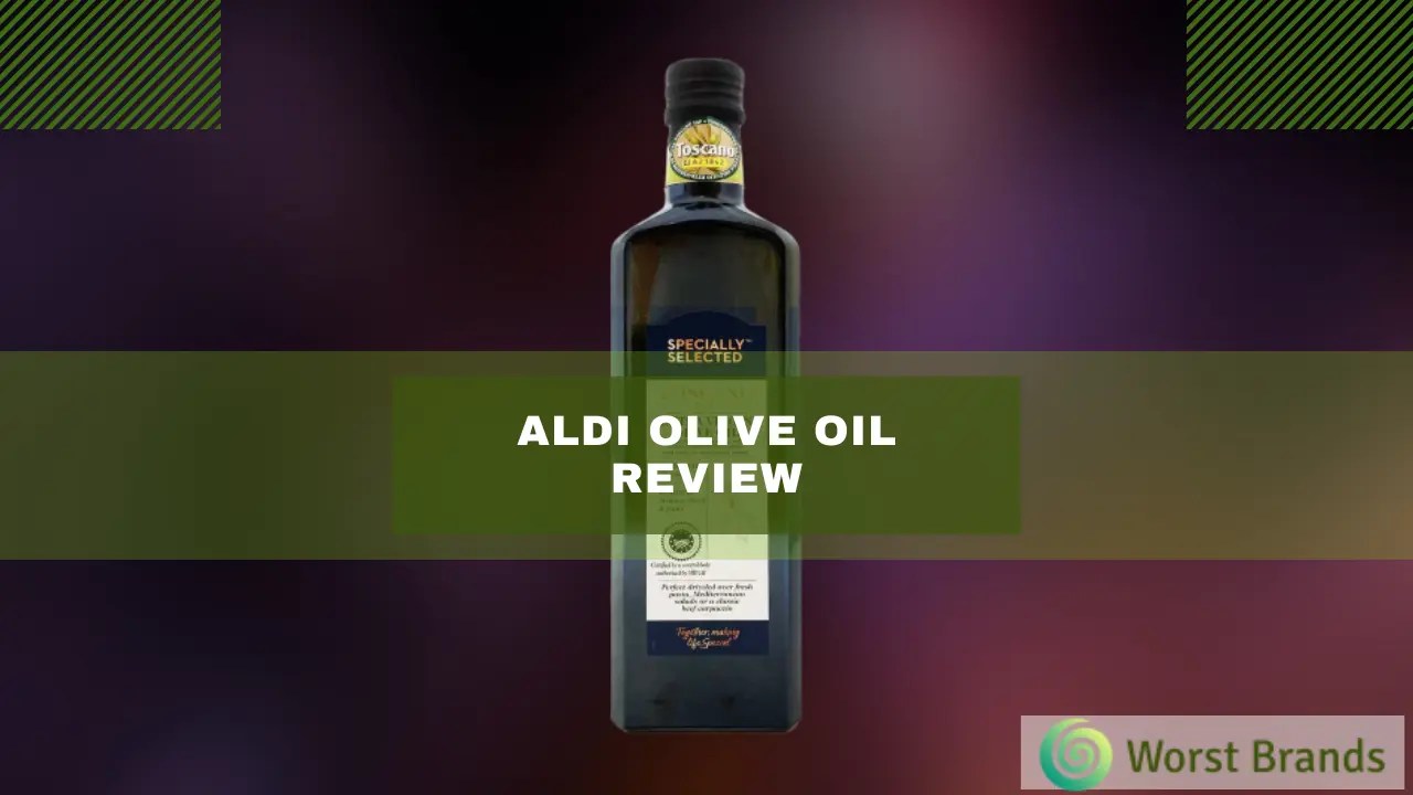 Aldi Olive Oil Review 2023 Is It Real & Pure? Worst Brands