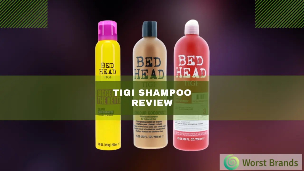 Is Tigi Shampoo Good Benefits, Drawbacks, Price, & Review Worst Brands