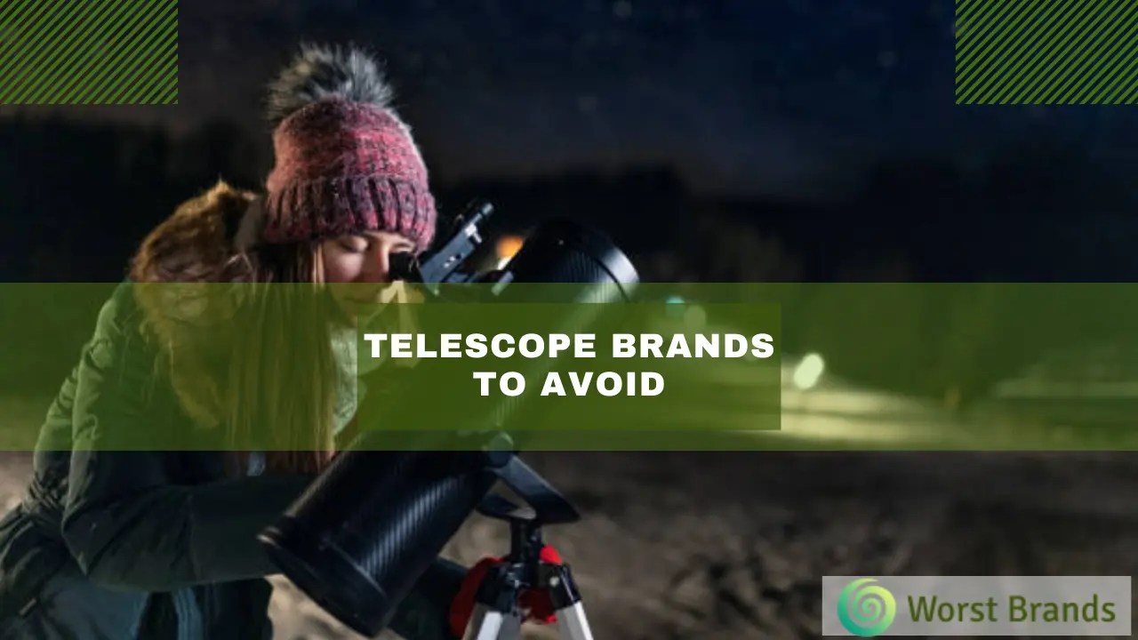 5 Telescope Brands to Avoid Save Your Money! Worst Brands