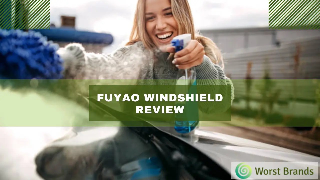 Fuyao Windshield Review Reliable HUD Auto Glass Worst Brands