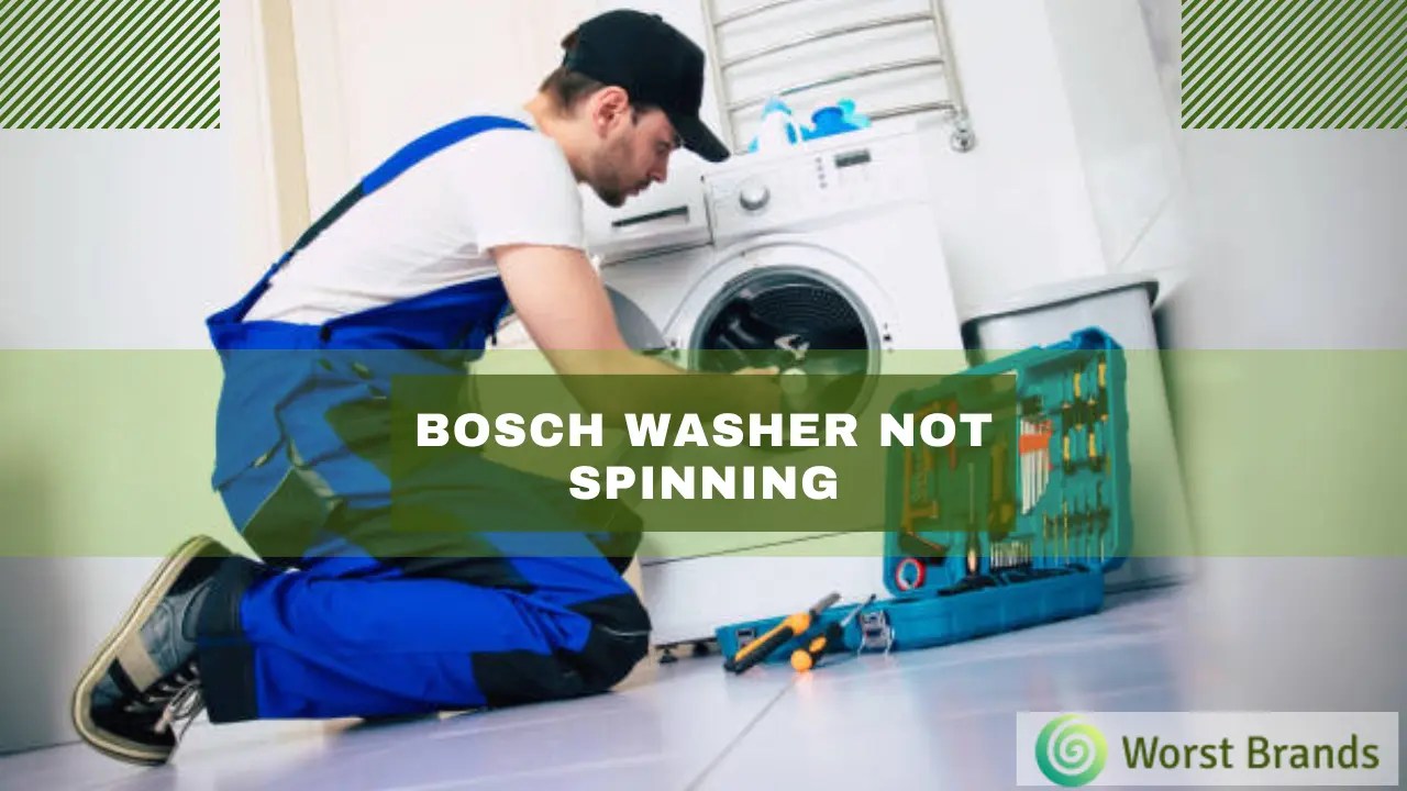 Bosch Washer Not Spinning Quick & Easy Repair Guide Worst Brands