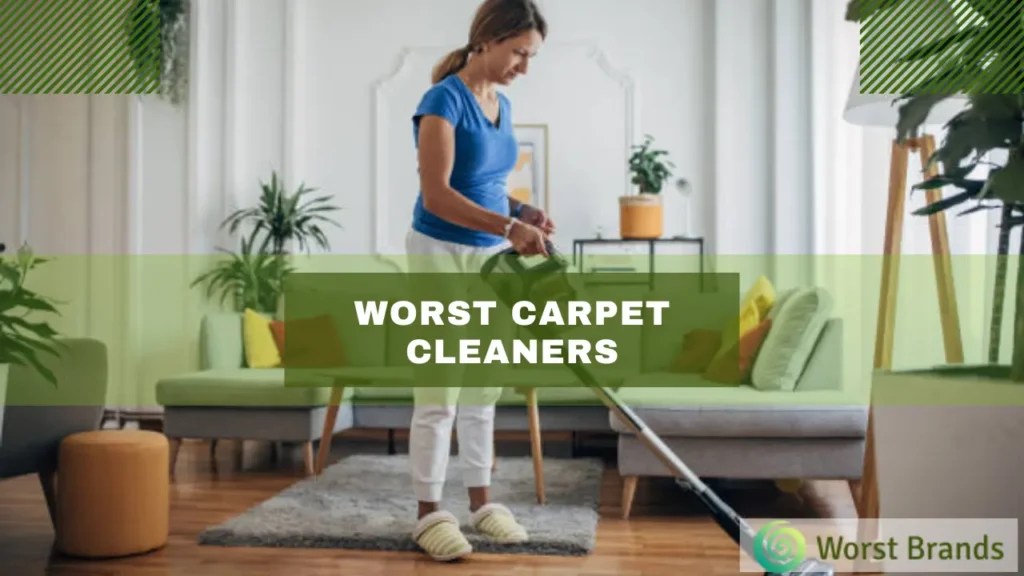 3 Worst Carpet Cleaners to Avoid Tested Results Worst Brands