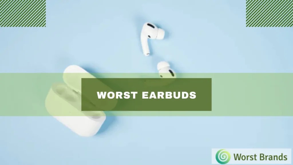 5 Worst Earbuds to Avoid Bad Quality Earphones Worst Brands