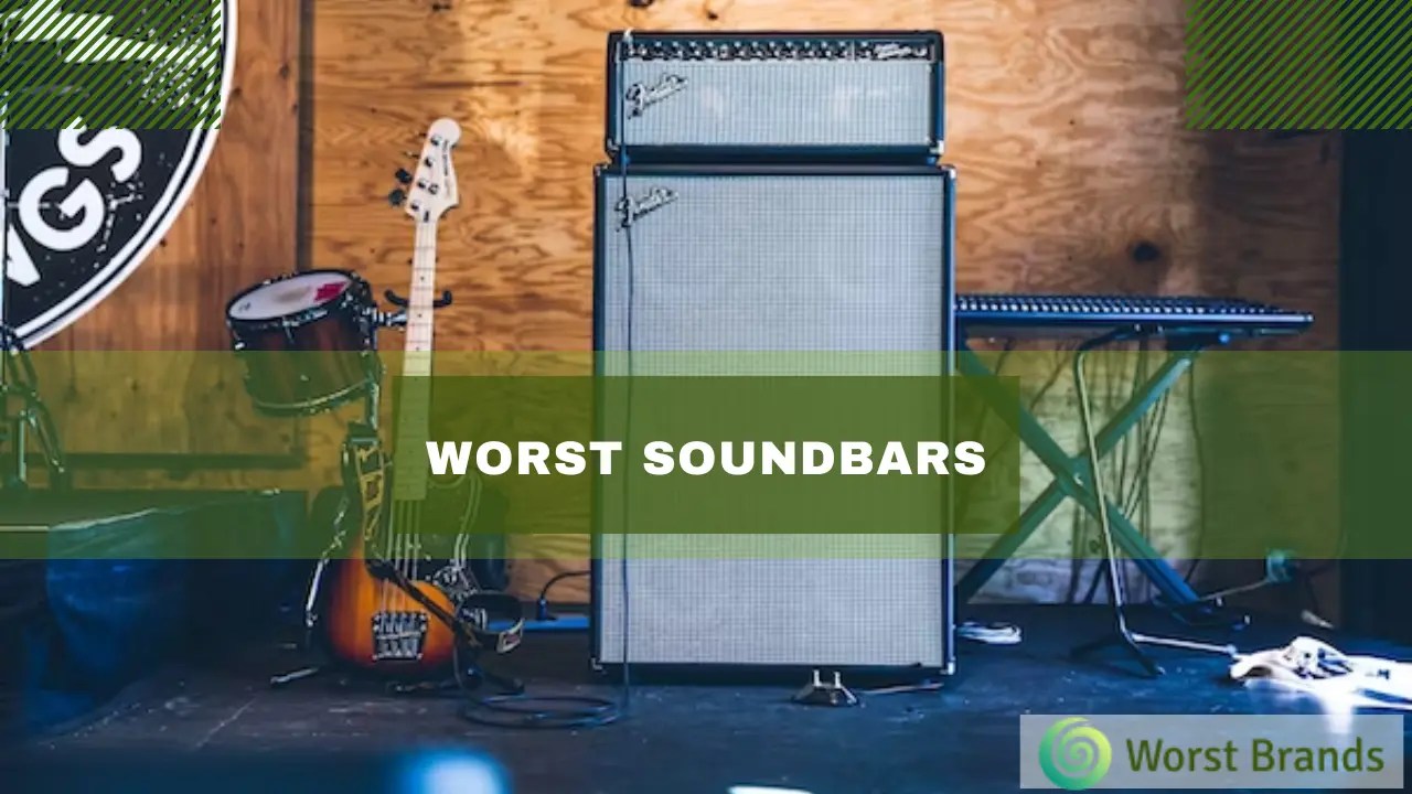 Don't Break Your Bank 6 Worst Soundbars to Avoid Worst Brands