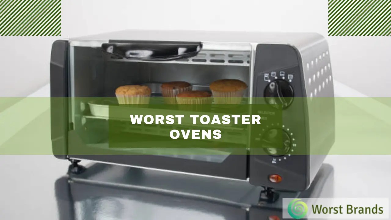 4 Worst Toaster Ovens to Avoid Be Aware! Worst Brands