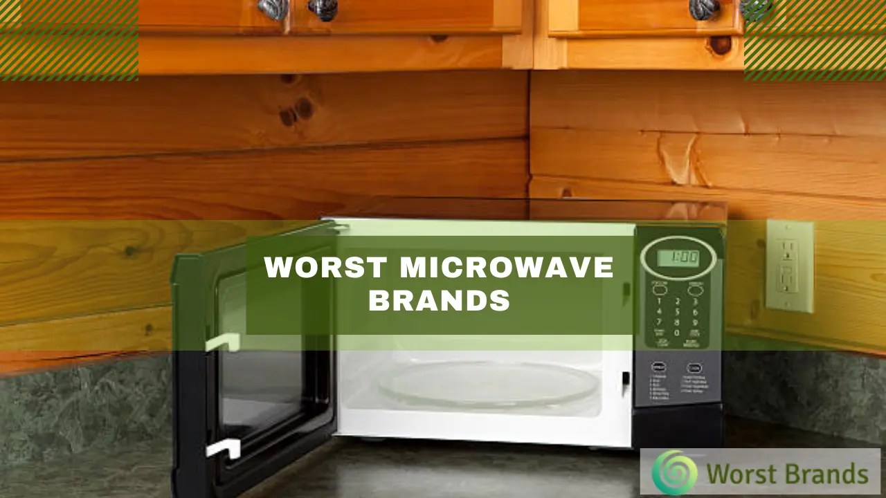 6 Worst Microwave Brands + 3 Reliable Options Worst Brands