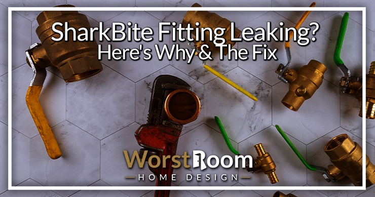 SharkBite Fitting Leaking? Here's Why & The Fix - Worst Room