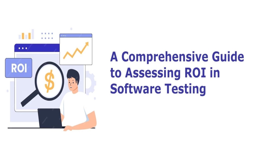 A Comprehensive Guide to Assessing ROI in Software Testing Services
