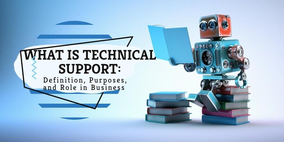 What Is Technical Support Definition, Purposes, and Role in Business