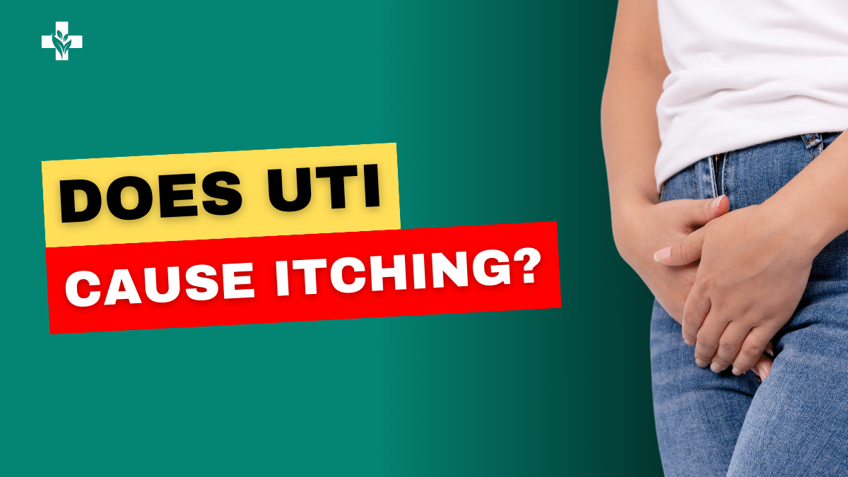 Does UTI Cause Itching? Identifying and Addressing Symptoms