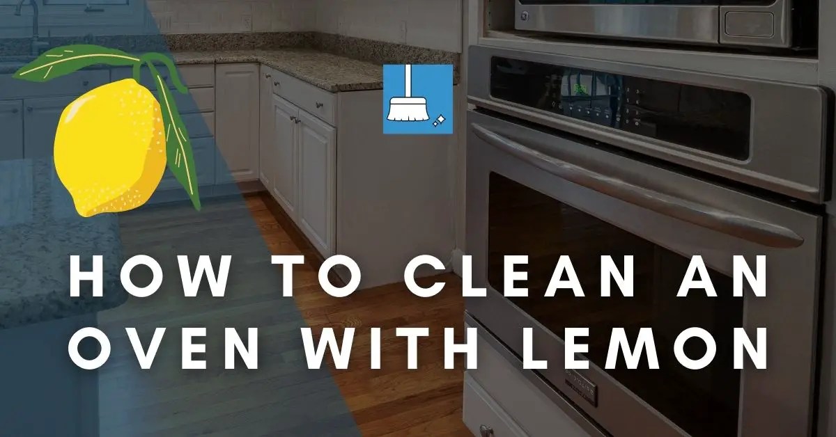 How To Clean An Oven With Lemon (5 Steps) + More!