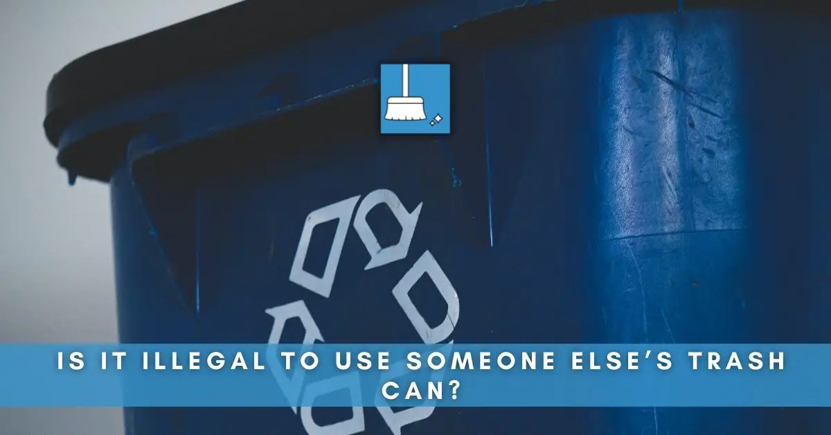 Is It Illegal To Use Someone Else’s Trash Can?
