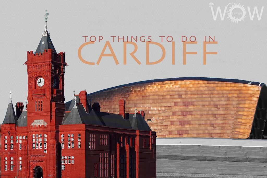Top 8 Things To Do In Cardiff 2024 WOW Travel