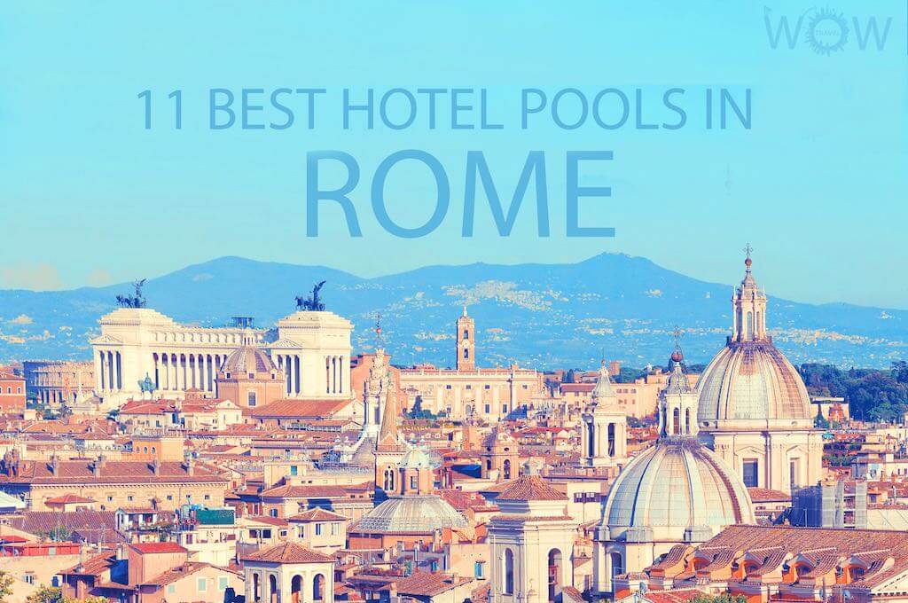 11 Best Hotel Pools In Rome WOW Travel