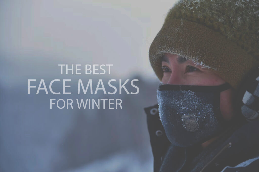 13 Best Face Masks for Winter