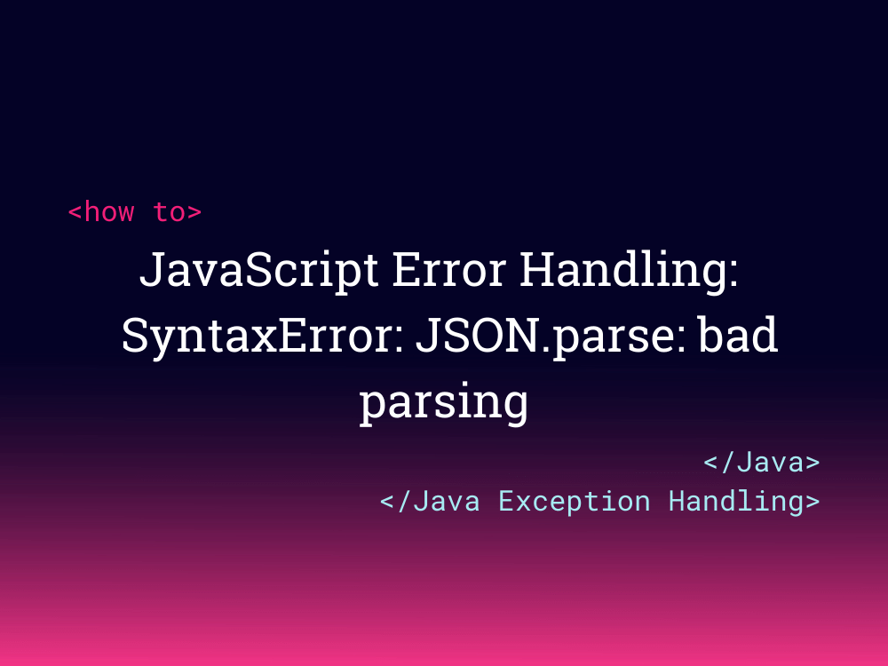 JavaScript Error Handling SyntaxError JSON.parse bad parsing