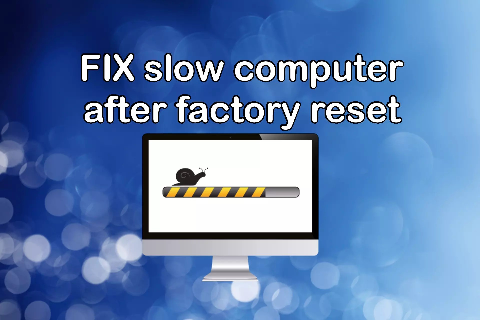Slow Computer After Factory Reset 7 Quick Fixes