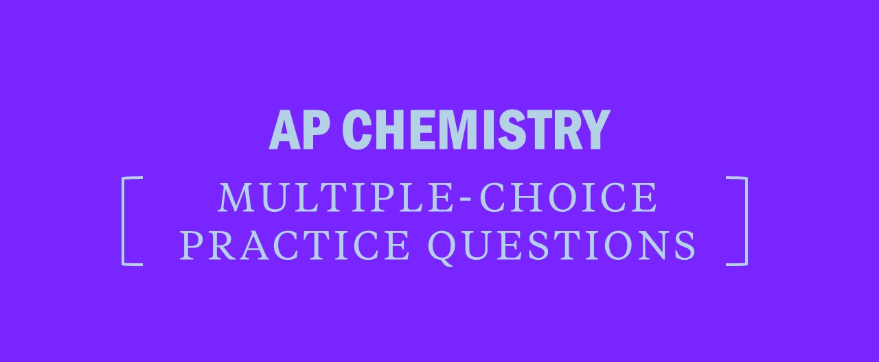 AP Chemistry Multiple Choice Practice Questions Kaplan Test Prep