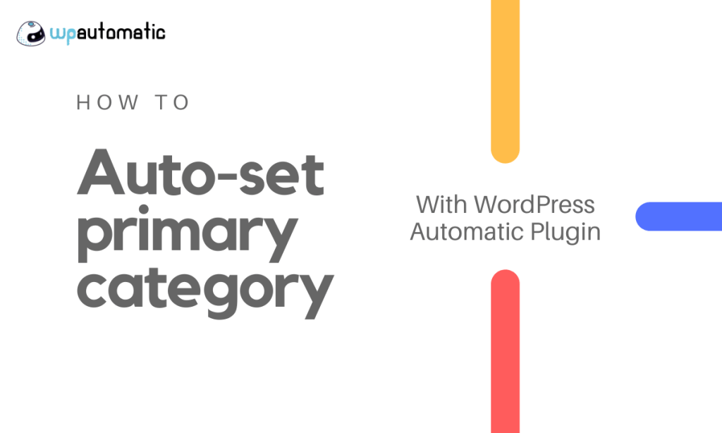 2 easy steps to auto set the primary category WP Automatic