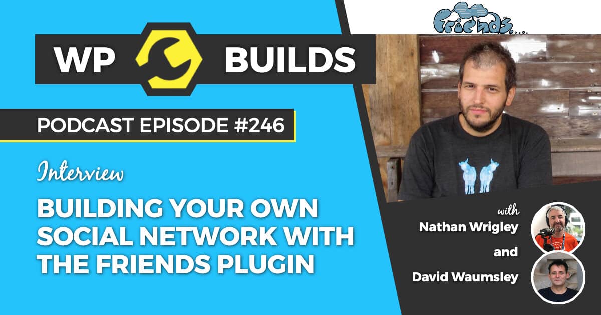 WP Builds WordPress Network podcasts, news, lives, giveaways, deals