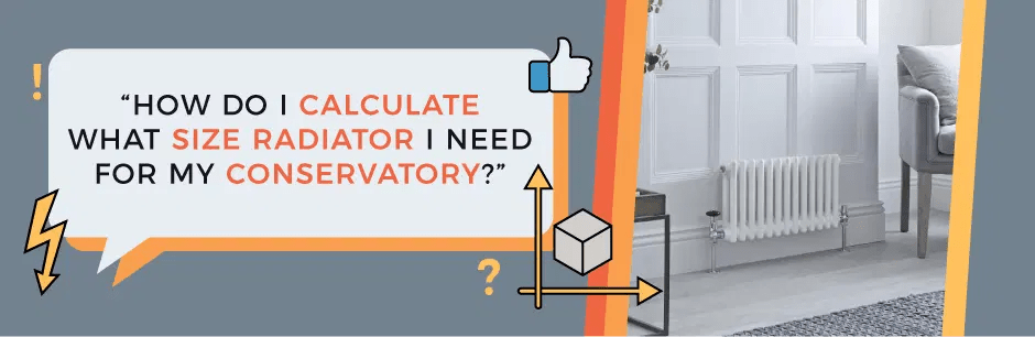 How do I calculate what size radiator I need for my conservatory
