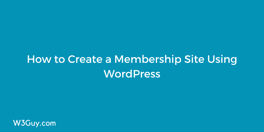 How to Create a Membership Site Using WordPress WP Content