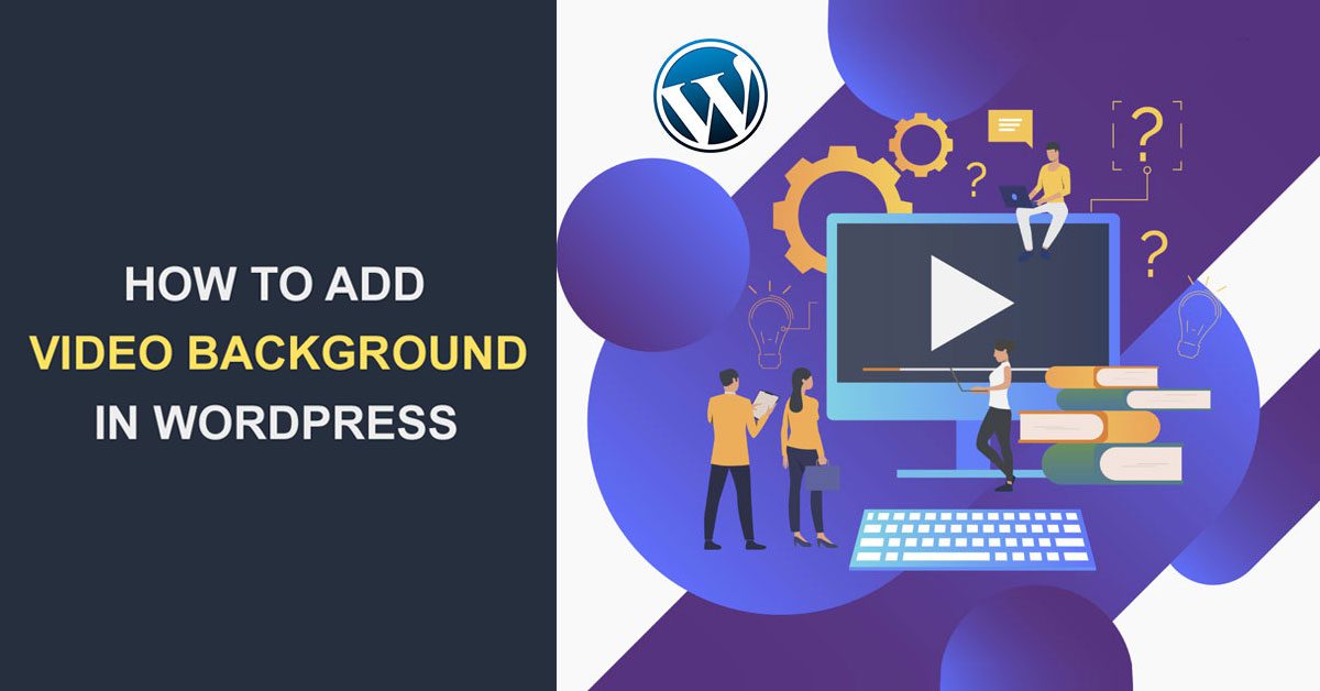 How to Add a Video Background to Your WordPress Site WP Content
