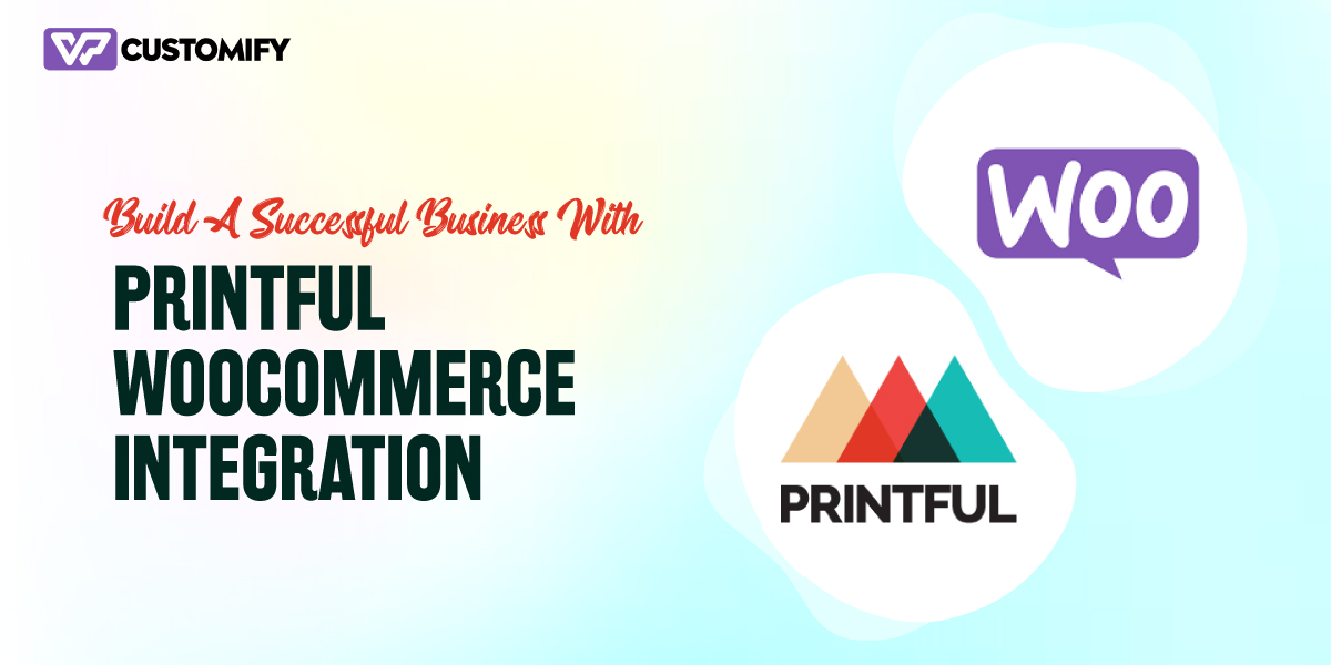 How to do Printful Integration wpcustomify