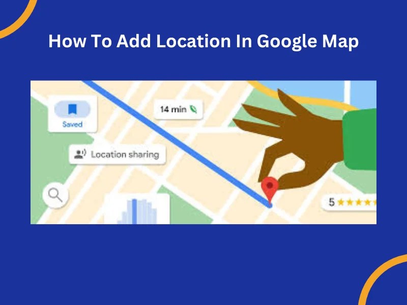 How to Add A Missing Locations to Google Maps (Fast & Easy)