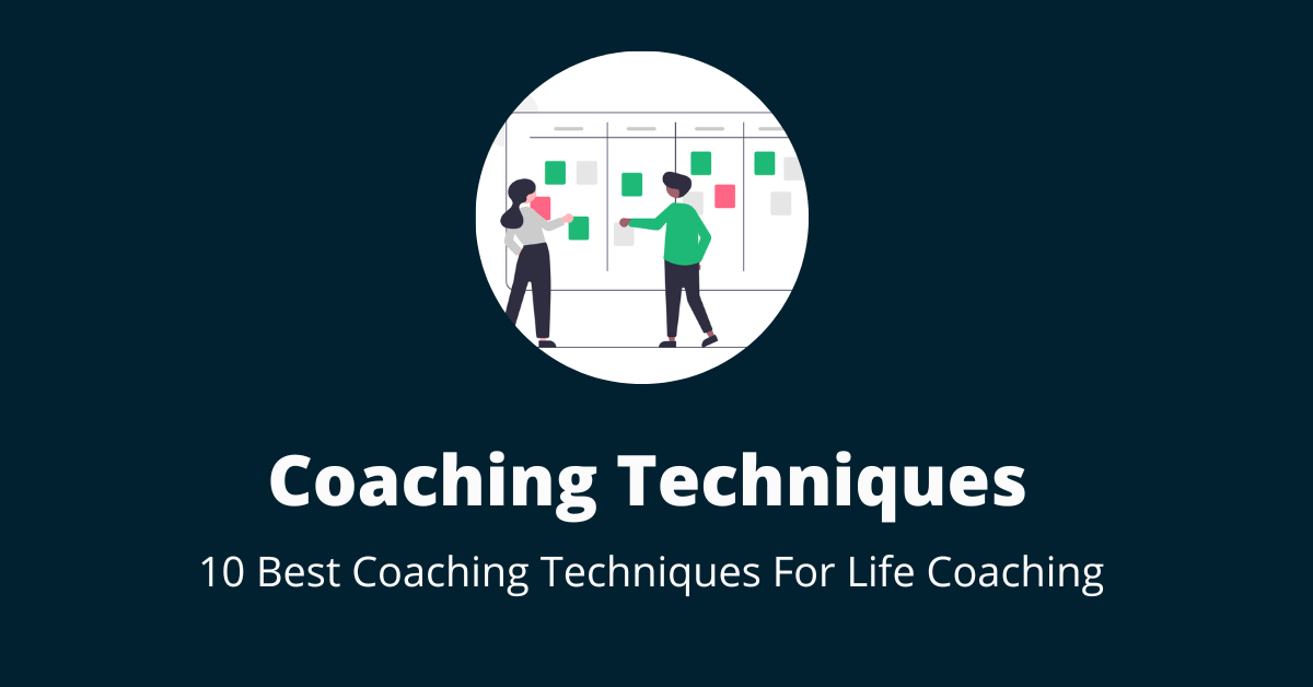 10 Best Coaching Techniques For Life Coaching