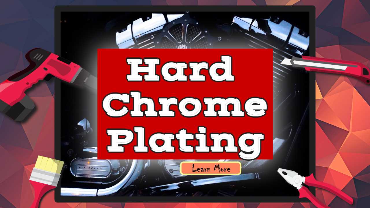 Hard Chrome Plating and Hard Chrome Plating Process Steps Explained